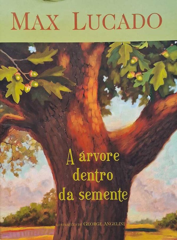 Livro: A Árvore Dentro da Semente. Autor: Max Lucado. Editora: Thomas Nelson Brasil. Tipo do Livro: Seminovo.