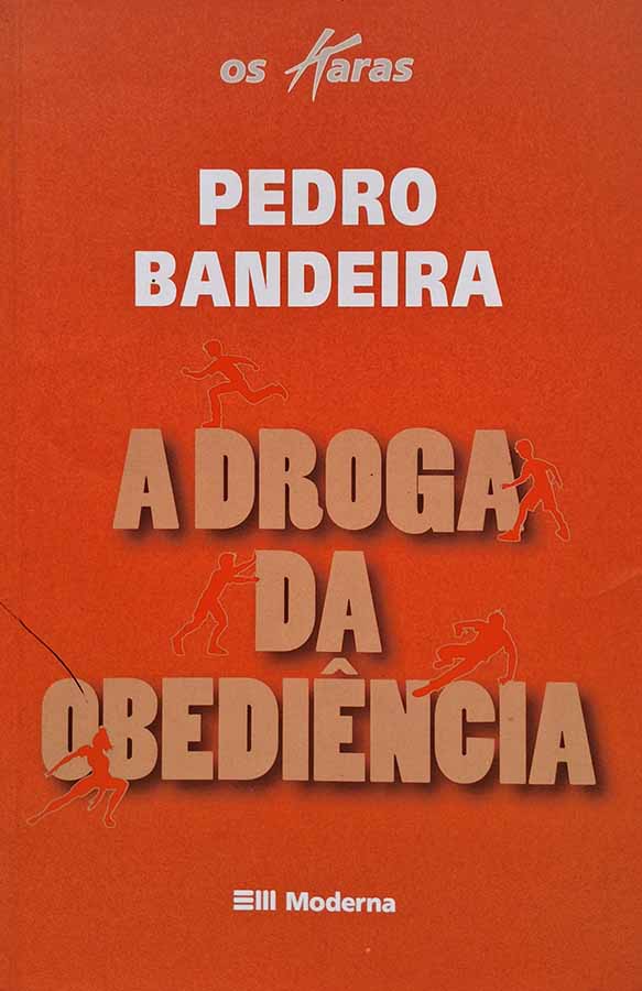 A Droga da Obediência 4ª Edição.  Autor: Pedro Bandeira. Editora Moderna.