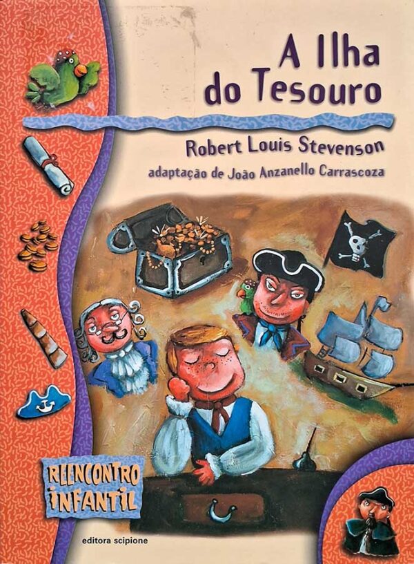 Livro: A Ilha do Tesouro. Coleção: Reencontro Infantil. Autor: Robert Louis Stevenson. Adaptação: João Louis Carrascoza. Editora: Scipione.