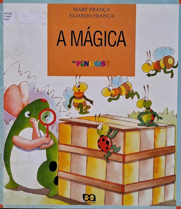 A Mágica. Edição em CAIXA ALTA. Autor: Mary França; Eliardo França. Editora: Ática.  Livro usado. 