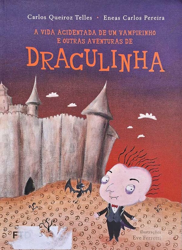 Livro: A Vida Acidentada de um Vampirinho e Outras Aventuras de Draculinha.  Autores: Carlos Queiroz Telles; Eneas Carlos Pereira. Editora: FTD. 