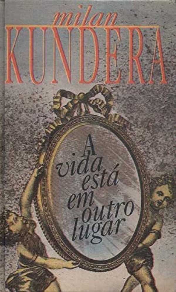 A Vida Está Em Outro Lugar: Milan Kundera (Capa Dura)