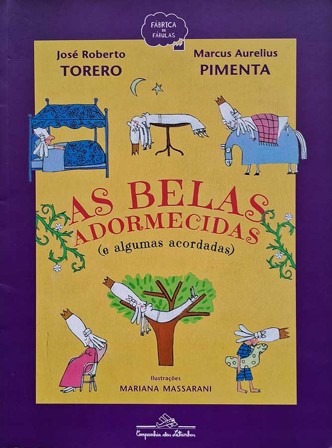 Livro: As Belas Adormecidas e Algumas Acordadas Autores: José Roberto Torero; Marcus Aurelius Pimenta. Editora: Companhia das Letrinhas.  Livro seminovo. 