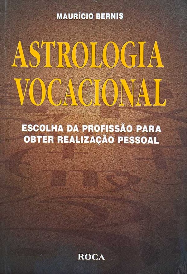 Livro: Astrologia Vocacional. Escolha da Profissão para Obter Realização Pessoal.  Autor: Maurício Bernis.