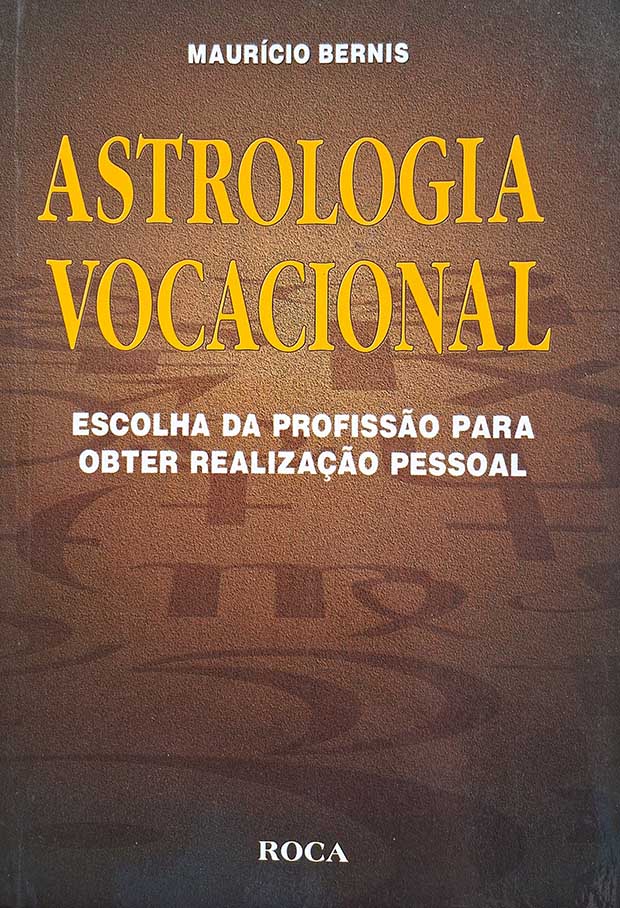 Livro: Astrologia Vocacional. Escolha da Profissão para Obter Realização Pessoal.  Autor: Maurício Bernis.