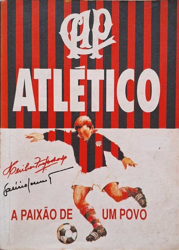 Livro: Atlético A Paixão de um Povo.  Autores: Heriberto Ivan Machado e Valério Hoerner Júnior. 