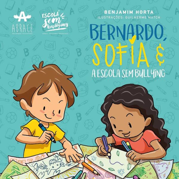 Livro: Bernardo Sofia e a Escola sem Bullying. Autor: Benjamin Horta. Editora: Abrace Programas Preventivos. Tipo do Livro: usado.