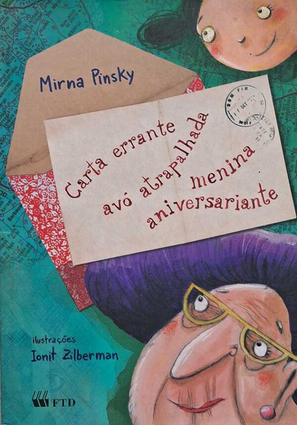 Livro: Carta Errante Avô Atrapalhada Menina Aniversariante. Autor: Mirna Pinsly. Editora: FTD. Tipo do Livro: Usado.