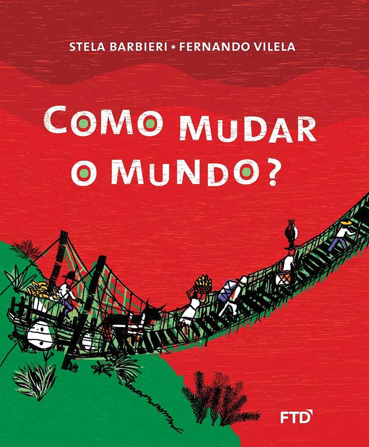 Como Mudar o Mundo? Stela Barbieri; Fernando Vilela/FTD