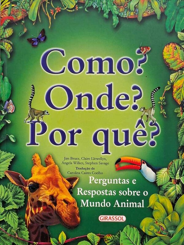 Livro: Como? Onde? Por quê? Perguntas e Respostas sobre o Mundo Animal.  Autores: Jim Bruce, Claire Llewellyn, Angela Wilkes, Stephen Savage. Editora: Girassol. 