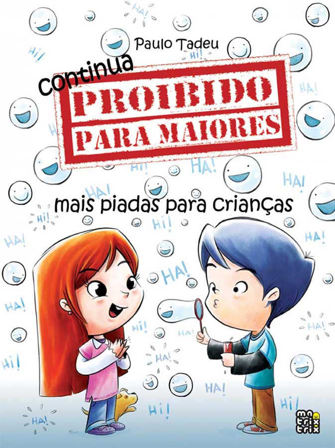 Livro: Continua Proibido para Maiores. Mais piadas para crianças. 2ª edição.  Autor: Paulo Tadeu. Editora: Matrix. Tipo do Livro: seminovo.