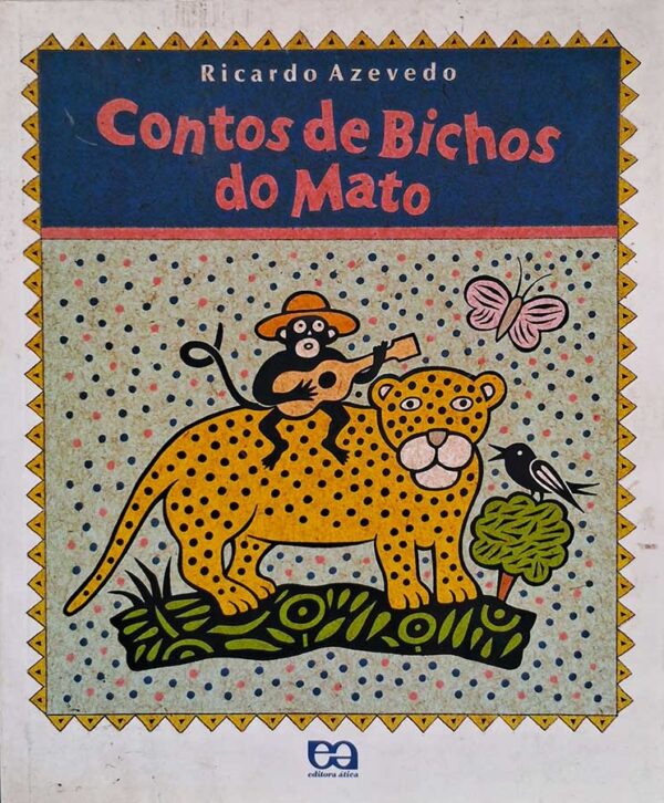 Livro: Contos de Bichos do Mato.  Autor: Ricardo Azevedo. Editora: Ática. 