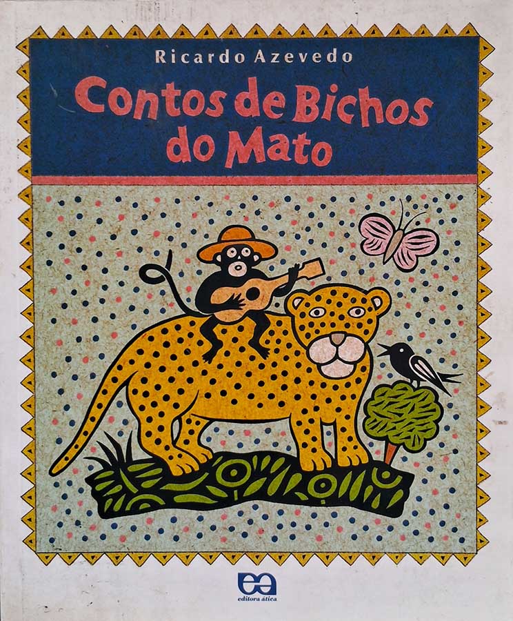 Livro: Contos de Bichos do Mato.  Autor: Ricardo Azevedo. Editora: Ática. 