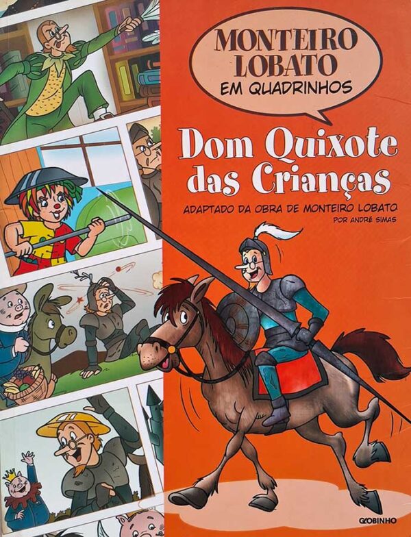 Livro: Dom Quixote das Crianças.  Coleção: Monteiro Lobato em Quadrinhos. Autor: Monteiro Lobato. Adaptação: André Simas. Editora: Globo. 