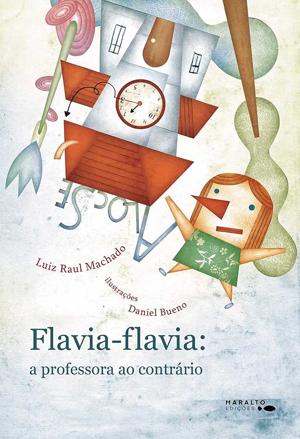 Livro: Flavia-Flavia A Professora ao Contrário. Autor: Luiz Raul Machado. Editora: Maralto. Livro Seminovo.