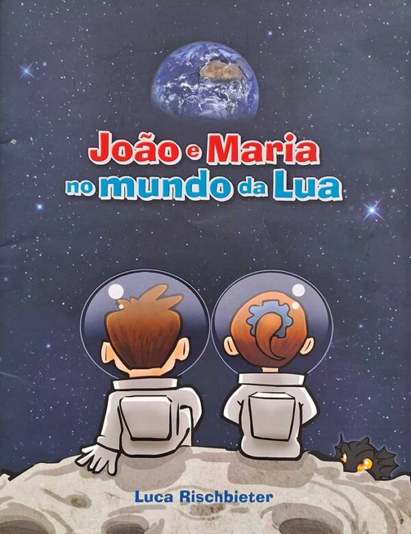 Livro: João e Maria no Mundo da Lua. Autor: Luca Rischbieter. Editora: iD Editora Cultural. Tipo do Livro: Usado.