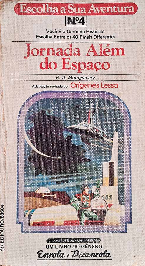 Livro: Jornada Além do Espaço.  Autor: R. A. Montgomery  Adaptação por: Orígenes Lessa.  Coleção: Escolha a Sua Aventura. 