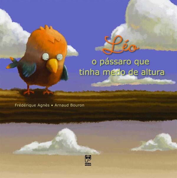 Livro: Léo o Pássaro que Tinha Medo de Altura. Autor: Frédérique Agnès; Arnaud Bouron. Editora: Panda Books. Tipo do Livro: Seminovo.