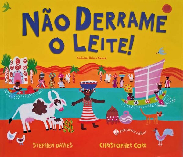 Livro: Não Derrame o Leite! Autores: Stephen Davies; Christopher Corr. Editora: Pequena Zahar. Tipo do Livro: usado.