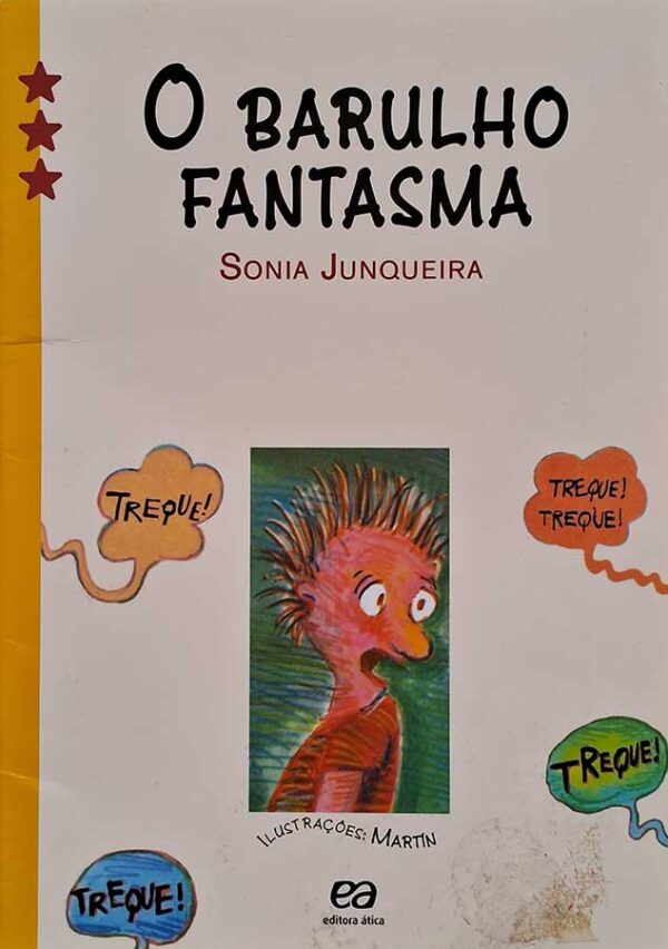 Livro: O Barulho Fantasma. Edição em CAIXA ALTA. Autor: Sonia Junqueira. Editora: Ática.  Livro usado.   Ano da Edição: 2019. 