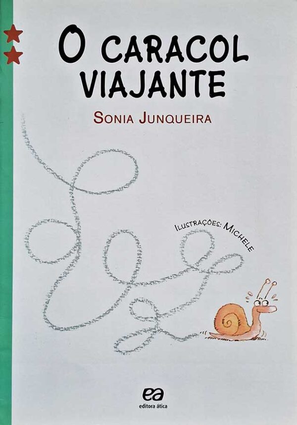 Livro: O Caracol Viajante. Edição em CAIXA ALTA. Autor: Sonia Junqueira. Editora: Ática.  Livro seminovo. 