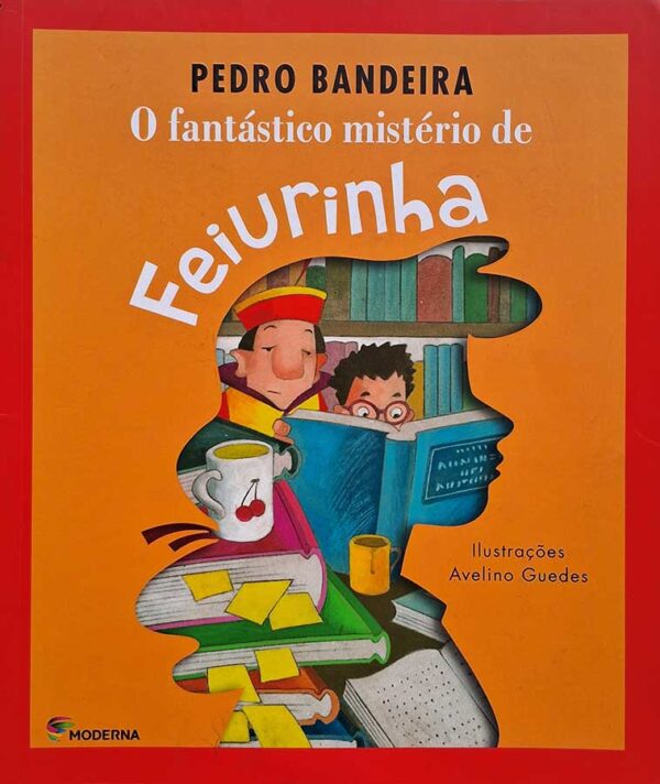 Livro: O Fantástico Mistério de Feiurinha. 3ª Edição. Autor: Pedro Bandeira. Editora: Moderna. 