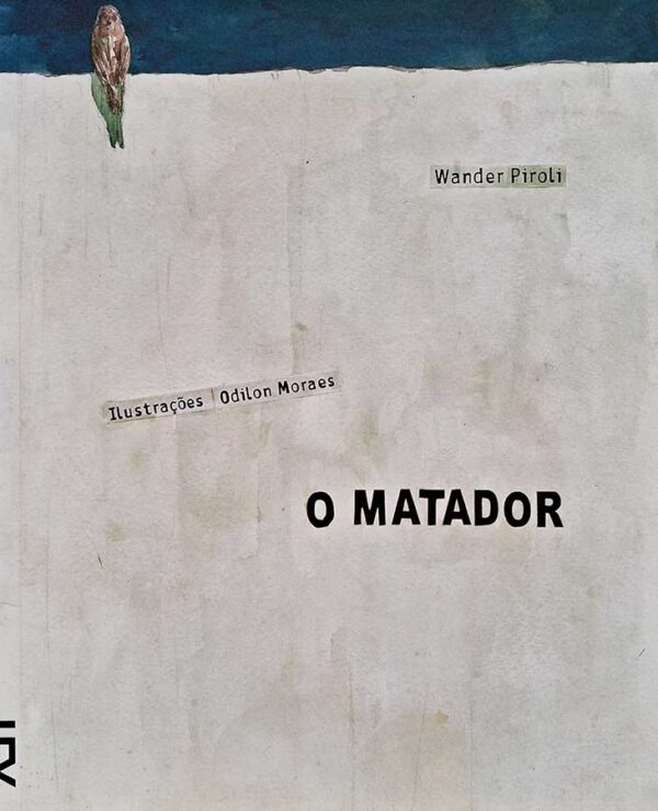 Livro: O Matador. Autor: Wander Piroli. Editora: Cosac Naify. Tipo do Livro: Seminovo.