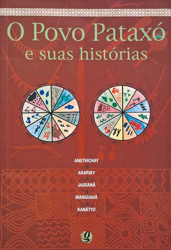 Livro: O Povo Pataxó e Suas Histórias.  Autores: Angthichay; Arariby; Jassanã; Manguahã; Kanátyo. Editora: Global. Tipo do Livro: usado.