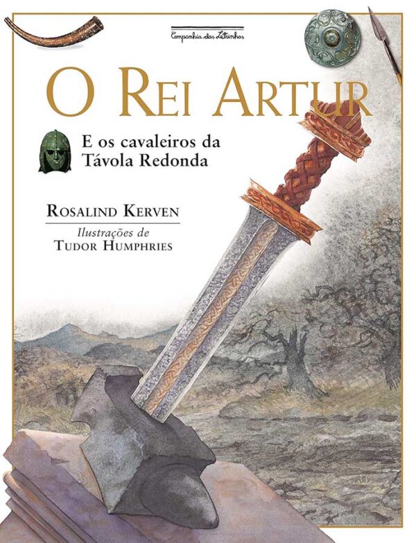 Livro: O Rei Artur E Os Cavaleiros da Távola Redonda. Autor: Rosalind Kerven. Editora: Companhia das Letrinhas. Tipo do Livro: usado.