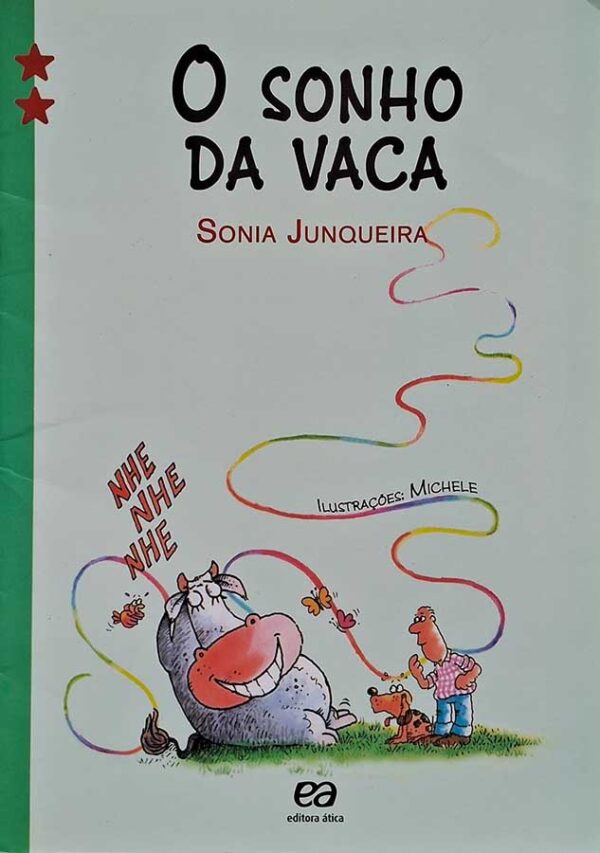 Livro: O Sonho da Vaca. Edição em CAIXA ALTA. Autor: Sonia Junqueira. Editora: Ática.  Livro usado. 