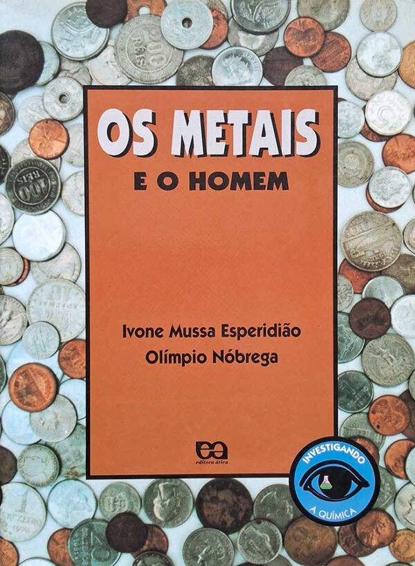 Livro: Os Metais e o Homem. Série Investigando.  Autor: Ivone Mussa Esperidião; Olímpio Nóbrega. Editora: Ática. 