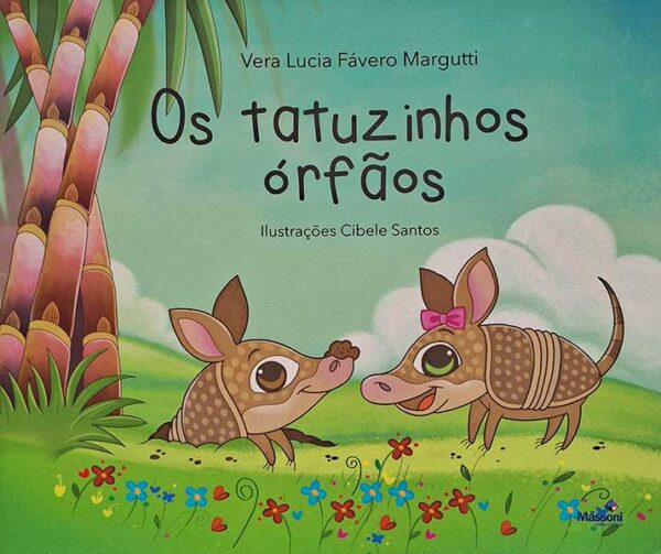 Livro: Os Tatuzinhos Órfãos. Edição em CAIXA ALTA. Autor: Vera Lúcia Fávero Margutti. Editora: Massoni. Tipo do Livro: Seminovo.