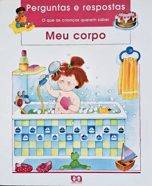 Livro: Meu Corpo. Coleção: Perguntas e Respostas/O Que as Crianças Querem Saber. Autor: Agnès Vanderwiele. Editora: Ática. Tipo do Livro: usado.