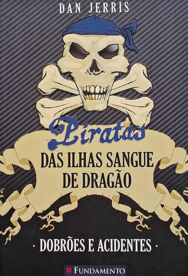 Livro: Piratas das Ilhas Sangue de Dragão. Dobrões e Acidentes.  Autor: Dan Jerris. Editora: Fundamento.   Livros seminovos. 