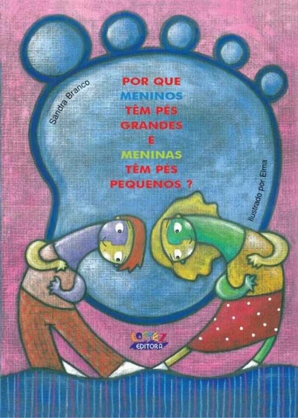 Livro: Por Que Meninos Tem Pés Grandes e Meninas Tem Pés Pequenos?  Autor: Sandra Branco. Editora: Cortez. Tipo do Livro: seminovo.