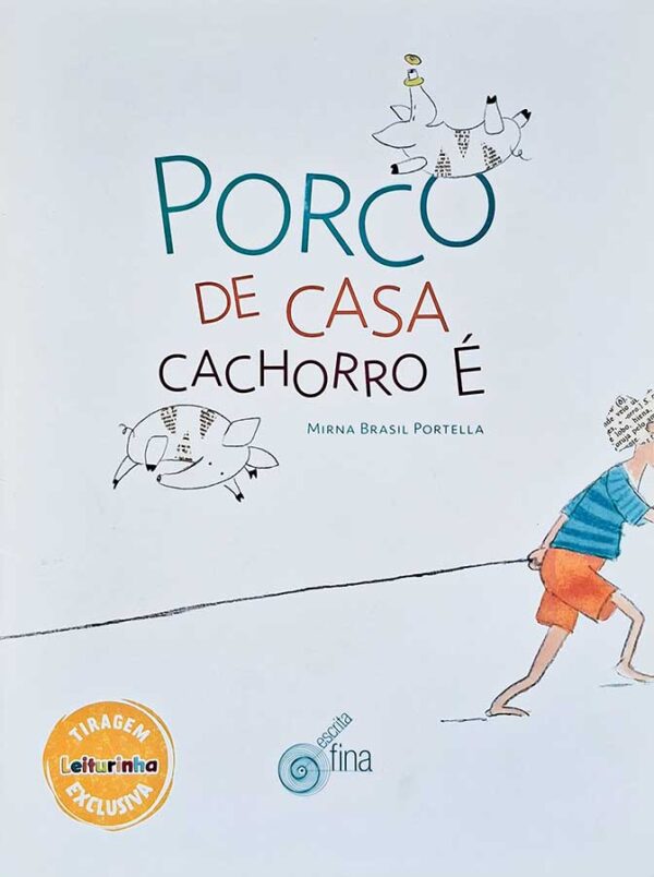 Livro: Porco de Casa Cachorro É. Autor: Mirna Brasil Portella. Editora: Escrita Fina. Tipo do Livro: seminovo.