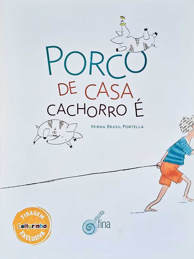 Livro: Porco de Casa Cachorro É. Autor: Mirna Brasil Portella. Editora: Escrita Fina. Tipo do Livro: seminovo.