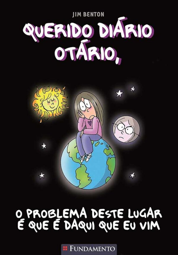 Livro: Querido Diário Otário, O Problema Deste Lugar É Que É Daqui Que Eu Vim. Livro 6.  Autor: Jim Benton.  Editora: Fundamento.  Coleção: Querido Diário Otário. 