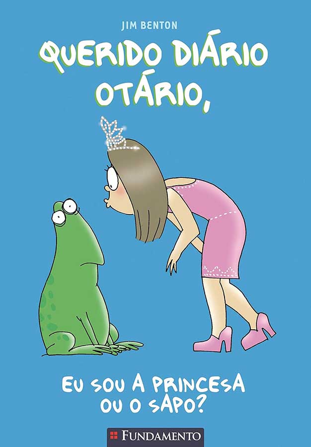 Livro: Querido Diário Otário, Eu Sou a Princesa ou o Sapo. Livro 3. Autor: Jim Benton. Editora: Fundamento. Coleção: Querido Diário Otário. 