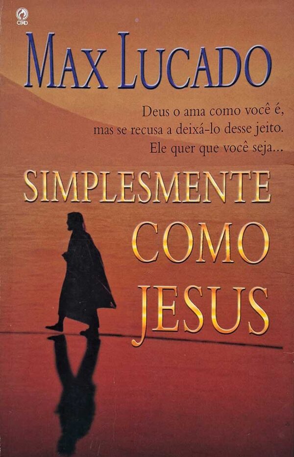 Livro: Simplesmente como Jesus. Autor: Max Lucado.