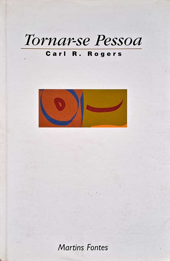 Livro: Tornar-se Pessoa. 5ª Edição.  Autor: Carl Rogers. (Carl R. Rogers).  Editora: Martins Fontes. Tipo do Livro: Usado.