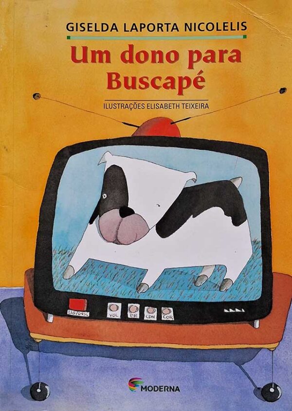 Livro: Um Dono para Buscapé. 3ª Edição.  Autor: Giselda Laporta Nicolelis. Editora: Moderna. 