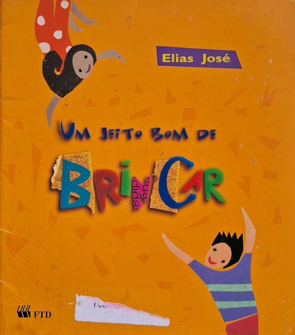 Livro: Um Jeito Bom de Brincar.  Autor: Elias José. Editora: FTD.  Livro usado. 