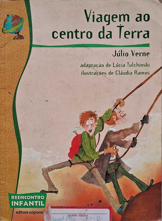 Livro: Viagem ao Centro da Terra.  Coleção: Reencontro Infantil. Autor: Júlio Verne. Adaptação: Lúcia Tulchinski. Editora: Scipione.