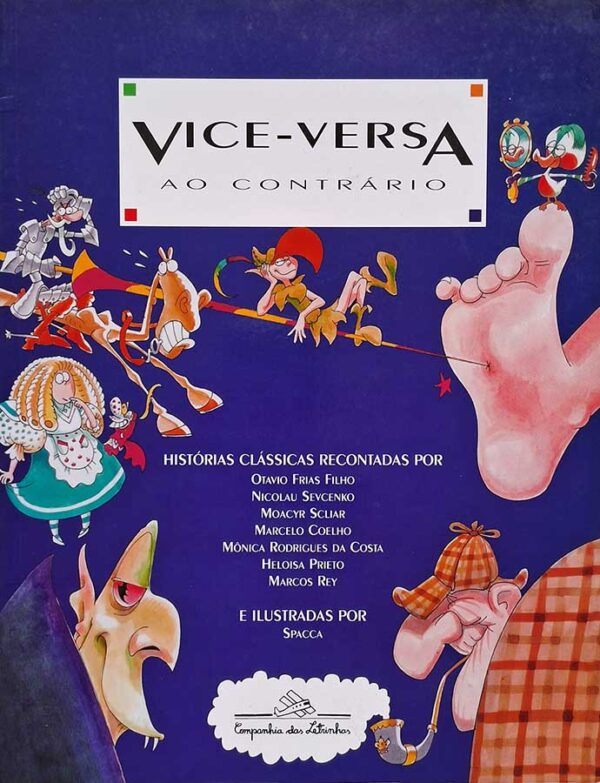 Livro: Vice-Versa ao Contrário.  Autores: Otavio Frias Filho; Nicolau Sevcenko; Moacyr Scliar; Marcelo Coelho; Mônica Rodrigues da Costa; Heloisa Prieto e Marcos Rey. Editora: Moderna.  Livro usado. 