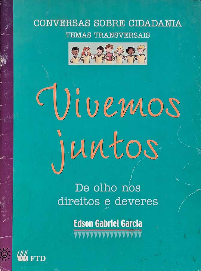 Livro: Vivemos Juntos. De Olho nos Direitos e Deveres.  Coleção: Conversas sobre Cidadania. Autor: Edson Gabriel Garcia. Editora: FTD. 