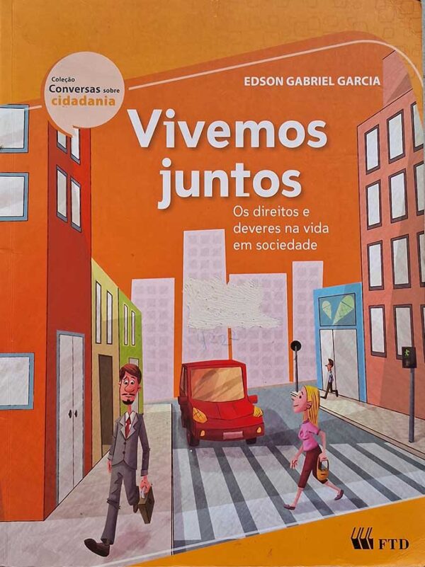 Livro: Vivemos Juntos. Os Direitos e deveres na vida em sociedade. . Autor: Edson Gabriel Garcia. Editora: FTD.  Livros usados. 