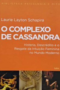O Complexo de Cassandra.  Autor: Laurie Layton Schapira.    Livros usados/seminovos.   Editora: Cultrix. 