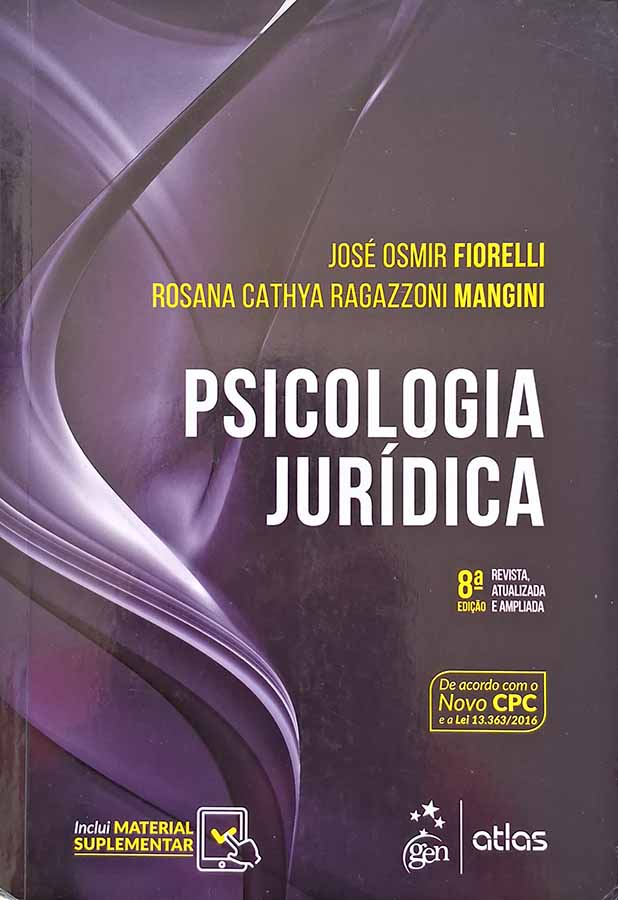 Psicologia Jurídica.   Livro por José Osmir Fiorelli; Rosana Cathya Ragazzoni Mangini. 8ª edição.  Livros usados/seminovos.  Editora: Gen; Atlas. 