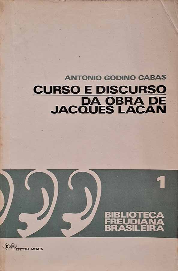 Curso e Discurso da Obra de Jacques Lacan: Volume 1,  livro por Antonio Godino Cabas da coleção Biblioteca Freudiana Brasileira. 